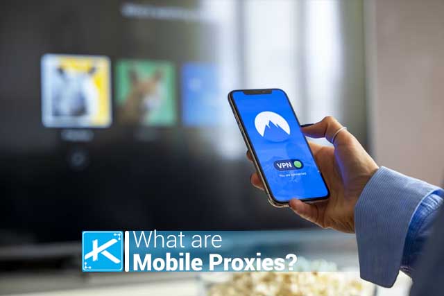 What are Mobile Proxies & Their Amazing Benefits?