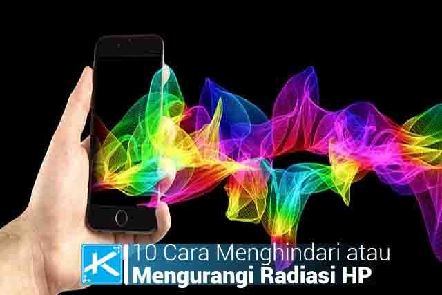 10 Cara Menghindari atau Mengurangi Radiasi HP