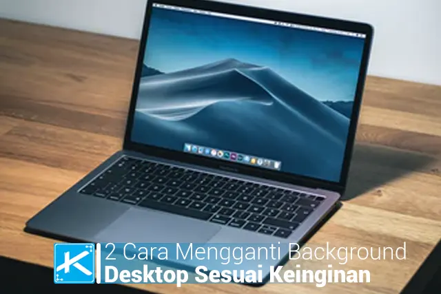 2 Cara Mengganti Background Desktop Sesuai Keinginan