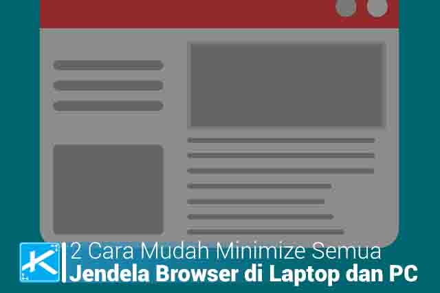 2 Cara Mudah Minimize Semua Jendela Browser di Laptop dan PC