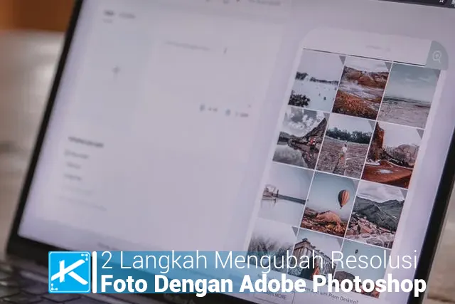 2 Langkah Mengubah Resolusi Foto Dengan Adobe Photoshop