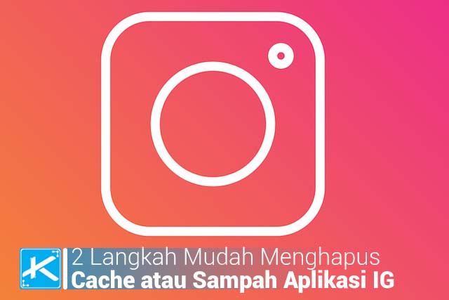 2 Langkah Mudah Menghapus Cache atau Sampah Aplikasi Instagram