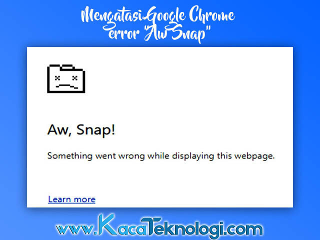 Cara mengatasi error "Aw, Snap!" atau "Yah!" pada google chrome update! Untuk mengatasi masalah error "Aw, Snap!" / "Yah!" ini ternyata caranya cukup mudah. Dimulai dari disable semua services yang menyebabkan error, menambahkan kata sandbox di akhir target file Chrome sampai anda mungkin harus update versi Chrome anda. Karena kemungkinan besar jika anda menggunakan versi lawas terkadang masih banyak bug maka dari itu anda bisa mengunduh versi terbarunya yang pastinya memiliki bug yang sedikit. penyebab error "Aw, Snap!" bermacam-macam ada yang dikarenakan virus Mungkin juga dikarenakan cache browser yang sudah penuh