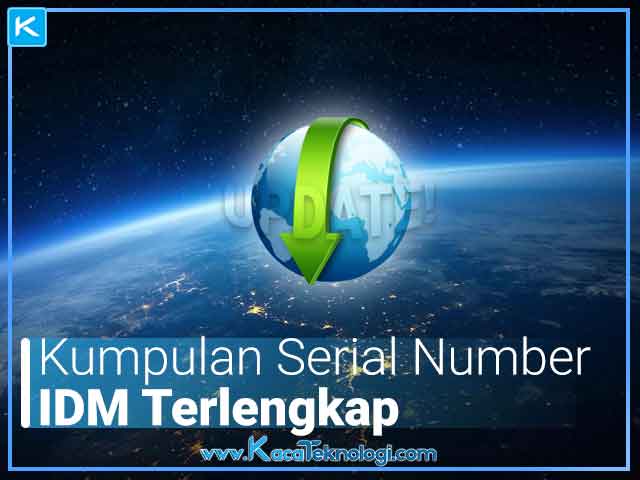 Daftar Kumpulan Serial Number Idm Terbaru 2019 2020 Permanen Kaca Teknologi