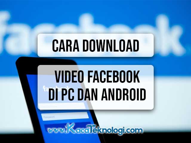 Bagaimana cara download / unduh video Facebook baik di android maupun PC ? hal ini bisa dilakukan menggunakan aplikasi atau tanpa aplikasi dan secara online.