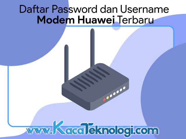 Daftar username dan password admin default modem indihome huawei tipe hg8245h, hg8245a, hg8245h5, hg8245u, hg532e terbaru dan terlengkap.