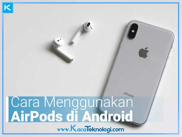 Cara2BMenggunakan2BAirPods2Bdi2BAndroid2BTerbaru2Bdan2BTermudah