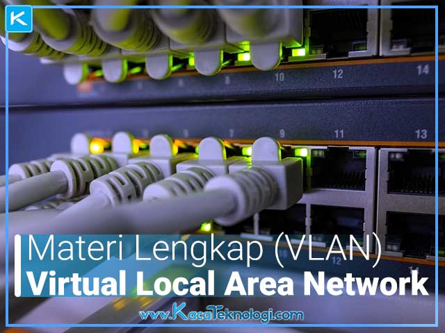 Apa pengertian vlan, fungsi vlan, jenis-jenis dan tipe vlan, cara kerja vlan, serta kelebihan dan kekurangan vlan pada jaringan komputer. Lalu, apa yang dimaksud Port Based VLANs (Untagged VLAN) dan Tagged VLAN.