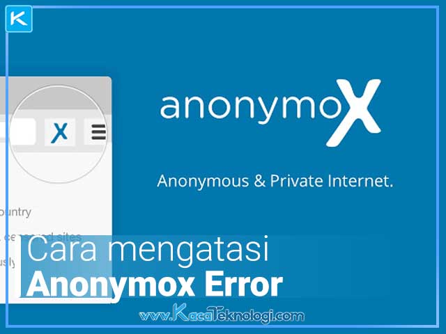 Bagaimana cara mengatasi anonymox error atau loading terus di Mozilla Firefox dan Google Chrome ? biasanya error ini juga diiringi pesan yang bertuliskan "anonymox cannot connect at the moment".