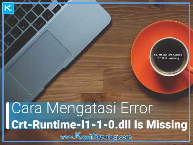 255BSOLVED255D Cara Mengatasi Api Ms Win Crt Runtime l1 1 0.dll Is Missing