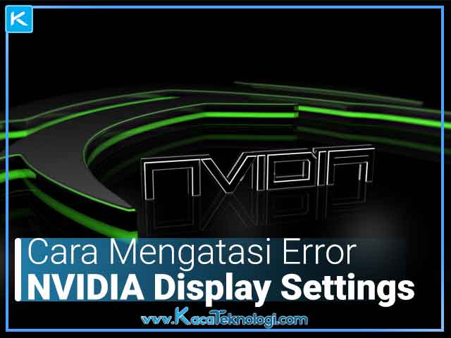 6 Cara Mengatasi NVIDIA Display Settings Are Not Available