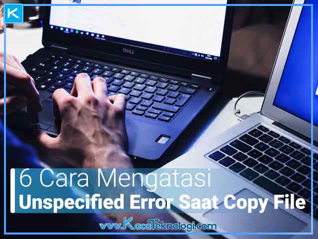 6 Cara Mengatasi Unspecified Error Copying File or Folder di Windows