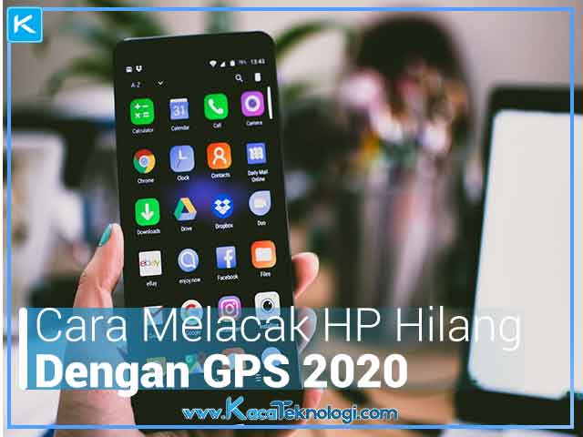 Cara Melacak HP Hilang Dengan GPS 2020