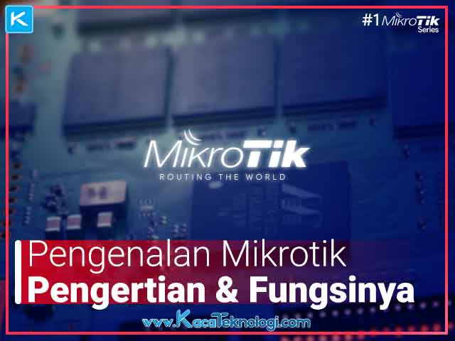 Apa itu Mikrotik? Pengertian Mikrotik adalah router yang berfungsi untuk memanage trafik jaringan komputer. Lalu apa saja jenis-jenis, fitur,cara kerja, sejarah, kelebihan dan kekurangan mikrotik.