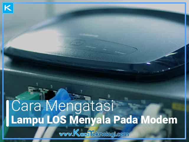 4 Cara Mengatasi Lampu Los Merah Menyala Pada Modem IndiHome