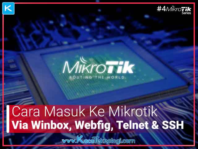 Tutorial Mikrotik dari dasar sampai mahir: Cara masuk/login/akses router Mikrotik di komputer/laptop dan Android menggunakan Winbox, Telnet, SSH & Webfig dan cara mengatasi mikrotik tidak bisa login via winbox.