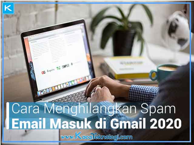 cara menghilangkan spam email masuk di gmail 2020