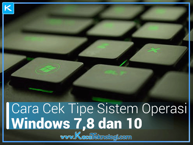 Cara cek tipe sistem operasi windows 7252C8 dan 10
