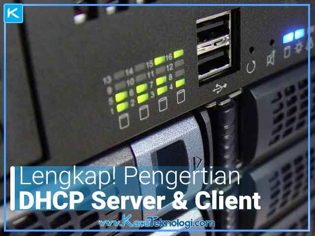 Mengenal Apa itu DHCP Server dan Client Serta Fungsi Utamanya