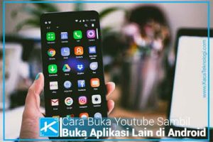 3 Cara Buka Youtube Sambil Buka Aplikasi Lain di Android Tanpa Aplikasi