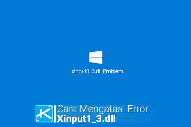Cara Mengatasi Error Xinput1 3.dll is Missing