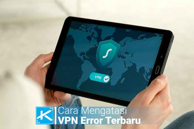 Cara Mengatasi VPN Tidak Bisa Connect252C Mati Sendiri252C 2526 Lemot