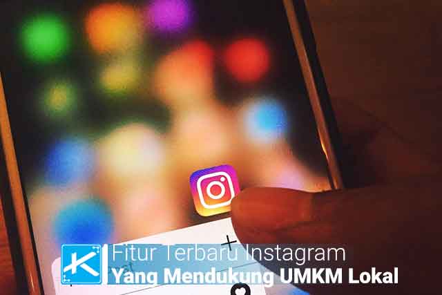 Fitur Terbaru Instagram Tahun 2020 Yang Mendukung UMKM Lokal