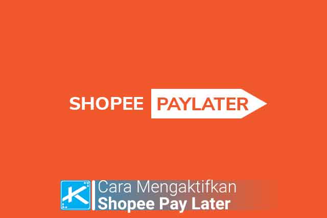 Syarat aktifkan shopee paylater