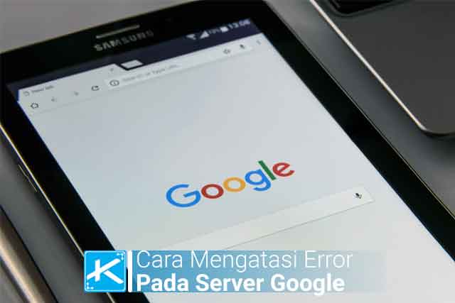 Cara Mengatasi Terjadi Masalah Saat Berkomunikasi Dengan Server Google