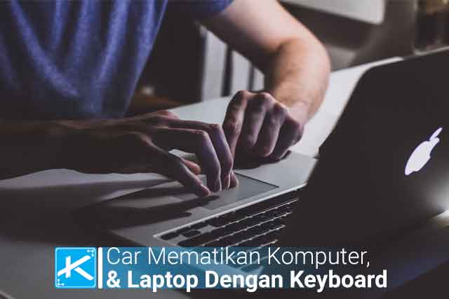 cara mematikan komputer dan laptop dengan keyboard
