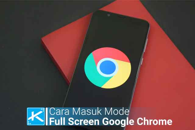 Cara Masuk Mode Layar Penuh atau Full Screen di Browser Google Chrome Terbaru 1