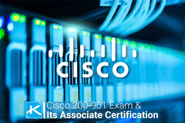 Cisco 200 901 Exam and Its Associate Certification Key to Your IT Career Success 1