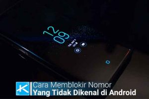 6 Cara Memblokir Nomor Yang Tidak Dikenal di Android Dengan Mudah dan Simple