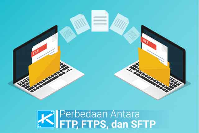 Apa perbedaan antara FTP, SFTP, dan FTPS dalam protokol jaringan yang berfungsi sebagai pertukaran file dan mana yang baik untuk digunakan?