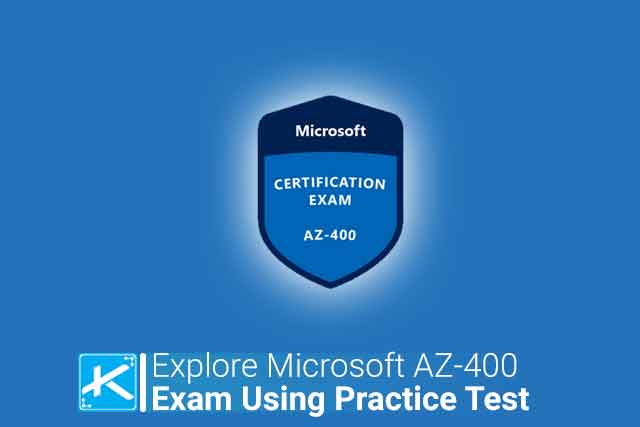 Explore Must Know Details of Microsoft AZ 400 Exam Using Practice Tests 1