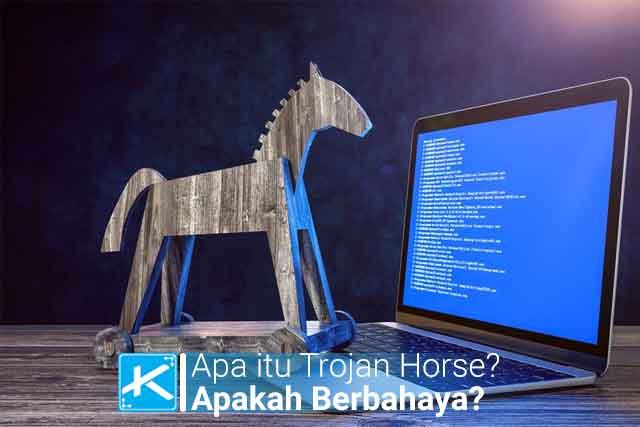 Memahami Apa itu Trojan Horse Apakah Ini Virus dan Apa Dampaknya 1