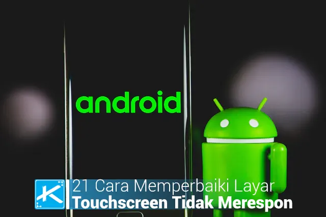 21 Cara Memperbaiki Layar Touchscreen Tidak Merespon di Android