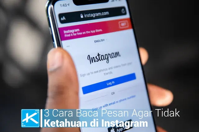 3 Cara Baca Pesan Agar Tidak Ketahuan di Instagram