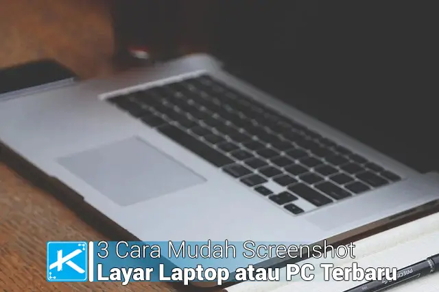 3 Cara Mudah Screenshot Layar Laptop atau PC Terbaru 1