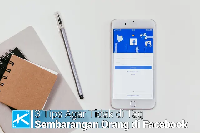 3 Tips Agar Tidak di Tag Sembarangan Orang di Facebook