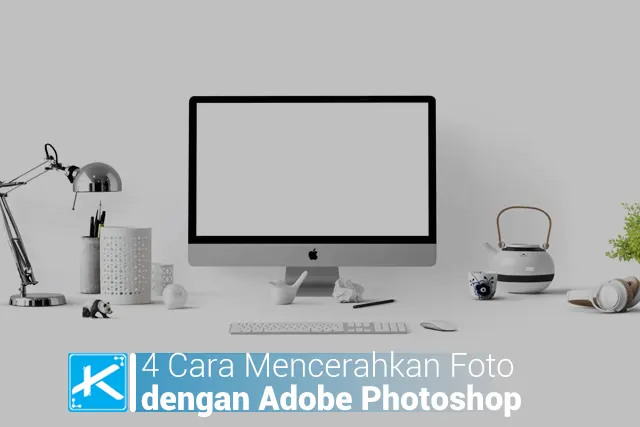 4 Cara Mencerahkan Foto dengan Adobe Photoshop