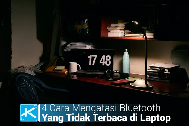 4 Cara Mengatasi Bluetooth Yang Tidak Terbaca di Laptop