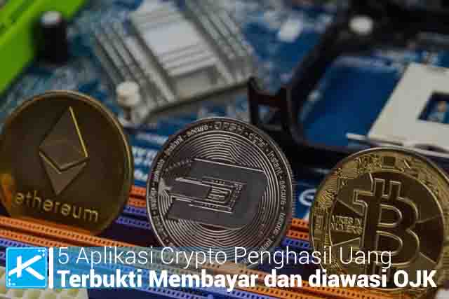 5 Aplikasi Crypto Penghasil Uang Terbukti Membayar dan diawasi OJK