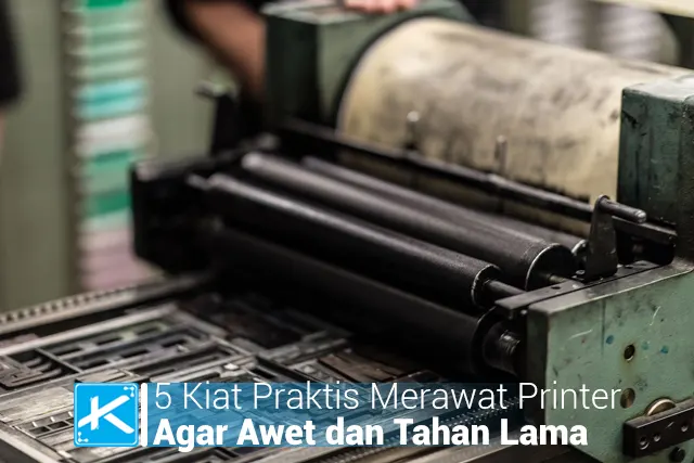 5 Kiat Praktis Merawat Printer Agar Awet dan Tahan Lama