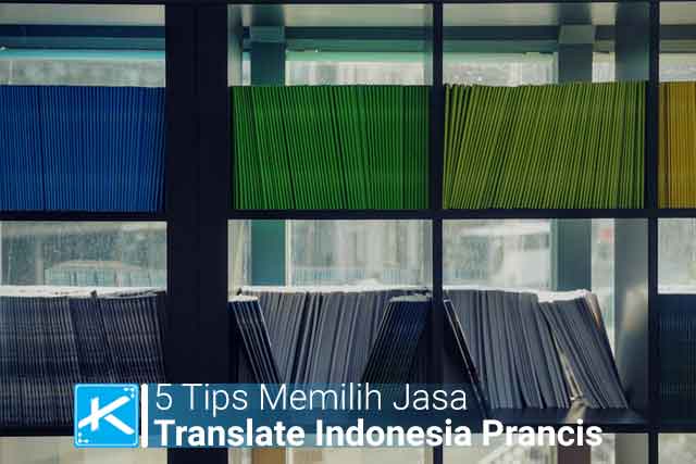 5 Tips Memilih Jasa Translate Indonesia Prancis Agar Terjemahan Lebih Akurat