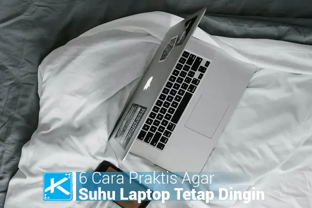 6 Cara Praktis Agar Suhu Laptop Tetap Dingin