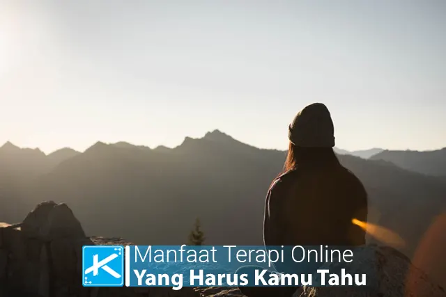 6 Manfaat Terapi Online Inovasi Baru Untuk Konsultasi ke Psikologi