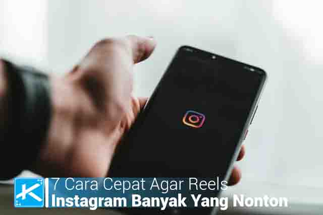 7 Cara Cepat Agar Reels Instagram Banyak Yang Nonton, cara cepat dapat viewers di reels instagram, cara mudah agar video reels trending, cara agar video reels IG viral, cara dapat banyak like di reels instagram,