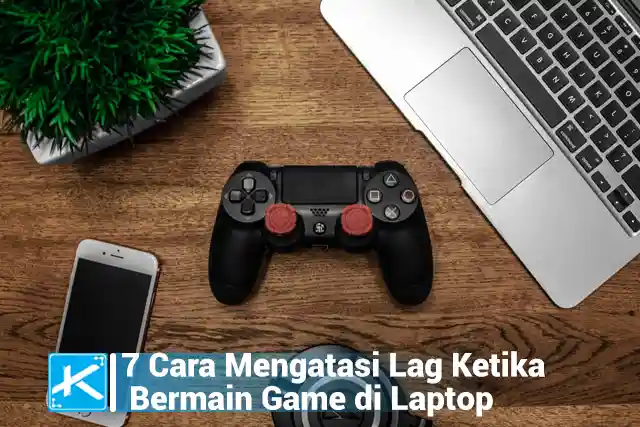 7 Cara Mengatasi Lag Ketika Bermain Game di Laptop