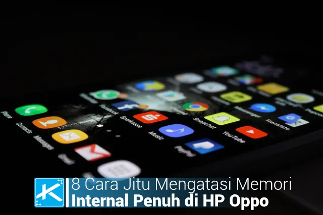 8 Cara Jitu Mengatasi Memori Internal Penuh di HP Oppo